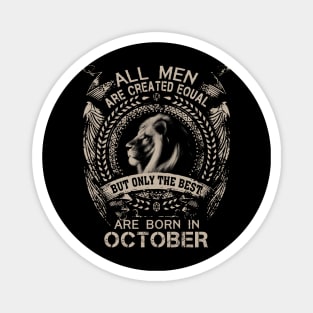 Lion All Men Are Created Equal But Only The Best Are Born In October Magnet